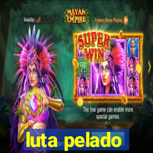 luta pelado